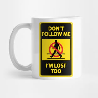 Don't Follow Me Mug